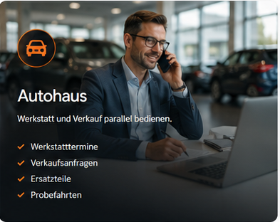 Autohaus: Werkstatt und Verkauf parallel bedienen. Werkstatttermine, Verkaufsanfragen, Ersatzteile, Probefahrten.