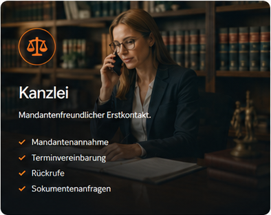 Kanzlei: Mandantenfreundlicher Erstkontakt. Mandantenannahme, Terminvereinbarung, Rückrufe, Dokumentenanfragen.